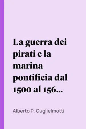 La guerra dei pirati e la marina pontificia dal 1500 al 1560, vol. 2