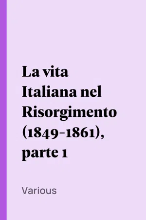 La vita Italiana nel Risorgimento (1849-1861), parte 1