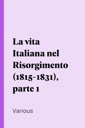 La vita Italiana nel Risorgimento (1815-1831), parte 1