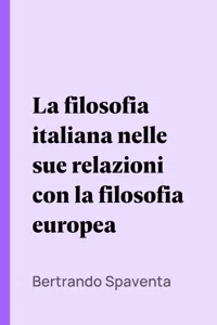 La filosofia italiana nelle sue relazioni con la filosofia europea_cover