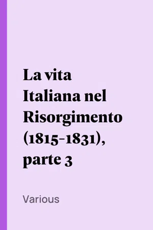 La vita Italiana nel Risorgimento (1815-1831), parte 3