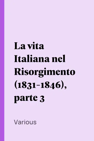 La vita Italiana nel Risorgimento (1831-1846), parte 3