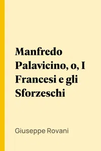 Manfredo Palavicino, o, I Francesi e gli Sforzeschi_cover