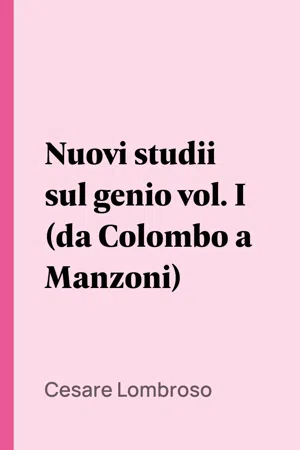 Nuovi studii sul genio vol. I (da Colombo a Manzoni)