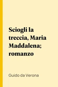 Sciogli la treccia, Maria Maddalena; romanzo_cover