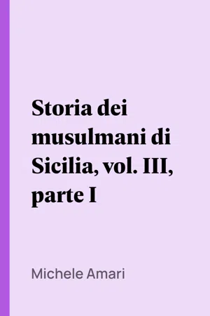 Storia dei musulmani di Sicilia, vol. III, parte I