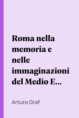 Roma nella memoria e nelle immaginazioni del Medio Evo vol. I