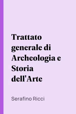 Trattato generale di Archeologia e Storia dell'Arte