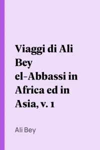 Viaggi di Ali Bey el-Abbassi in Africa ed in Asia, v. 1_cover