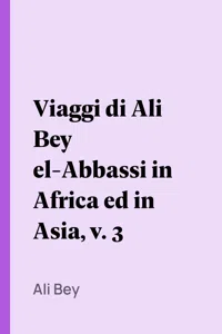 Viaggi di Ali Bey el-Abbassi in Africa ed in Asia, v. 3_cover