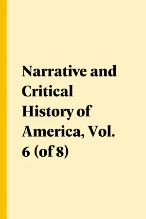 Narrative and Critical History of America, Vol. 6 (of 8)