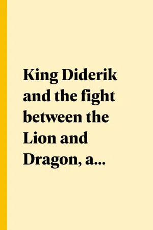 King Diderik and the fight between the Lion and Dragon, and Other Ballads