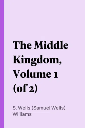 The Middle Kingdom, Volume 1 (of 2)