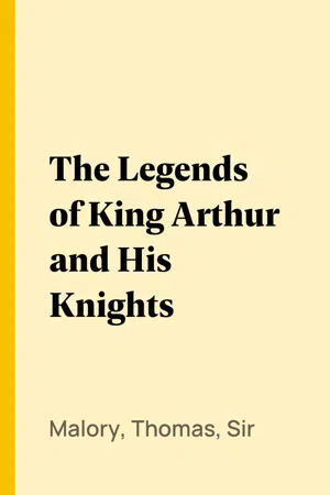 The Legends of King Arthur and His Knights