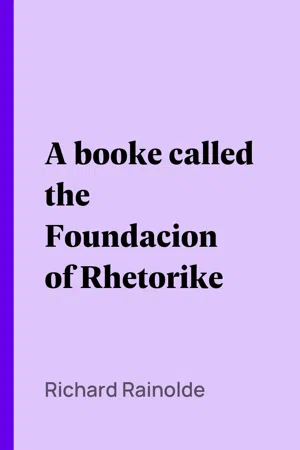 A booke called the Foundacion of Rhetorike