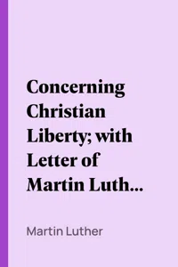 Concerning Christian Liberty; with Letter of Martin Luther to Pope Leo X._cover