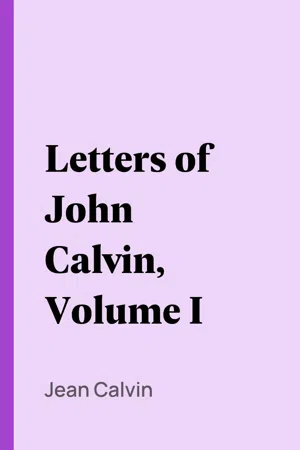 Letters of John Calvin, Volume I