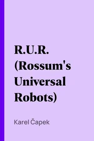 R.U.R. (Rossum's Universal Robots)