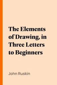 The Elements of Drawing, in Three Letters to Beginners_cover