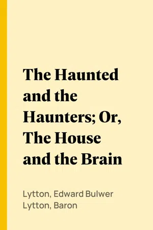 The Haunted and the Haunters; Or, The House and the Brain