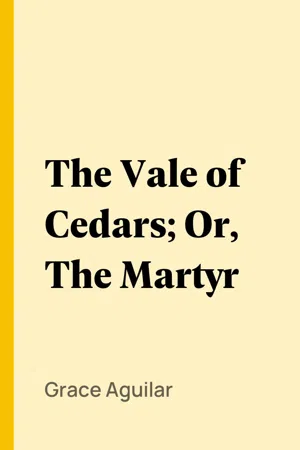 The Vale of Cedars; Or, The Martyr