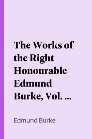 The Works of the Right Honourable Edmund Burke, Vol. 04 (of 12)