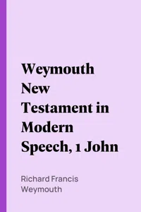 Weymouth New Testament in Modern Speech, 1 John_cover