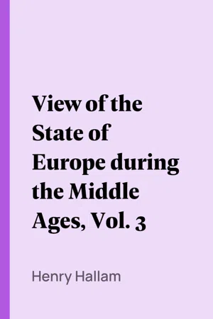 View of the State of Europe during the Middle Ages, Vol. 3