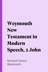 Weymouth New Testament in Modern Speech, 2 John_cover