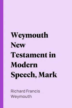 Weymouth New Testament in Modern Speech, Mark