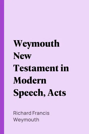 Weymouth New Testament in Modern Speech, Acts