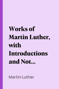 Works of Martin Luther, with Introductions and Notes_cover