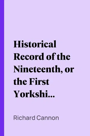 Historical Record of the Nineteenth, or the First Yorkshire North Riding Regiment of Foot