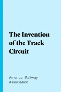 The Invention of the Track Circuit_cover