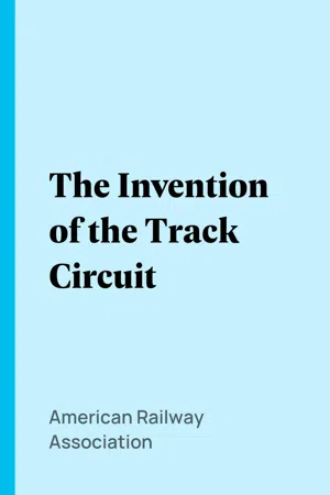 The Invention of the Track Circuit