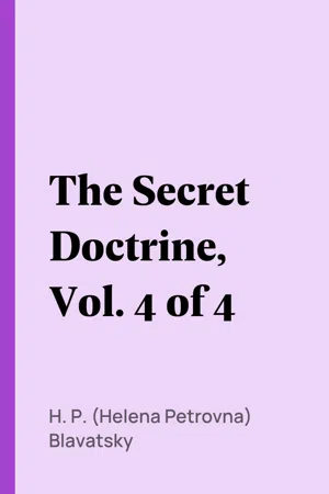 The Secret Doctrine, Vol. 4 of 4