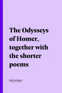 The Odysseys of Homer, together with the shorter poems_cover