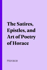 The Satires, Epistles, and Art of Poetry of Horace_cover