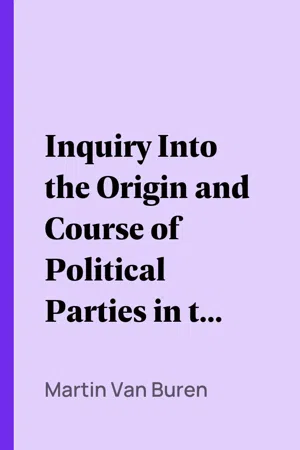 Inquiry Into the Origin and Course of Political Parties in the United States