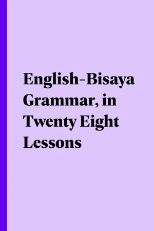 English-Bisaya Grammar, in Twenty Eight Lessons