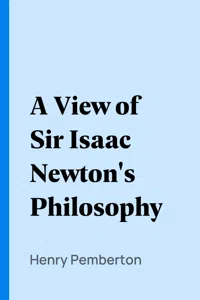 A View of Sir Isaac Newton's Philosophy_cover