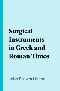 Surgical Instruments in Greek and Roman Times_cover