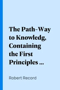 The Path-Way to Knowledg, Containing the First Principles of Geometrie_cover