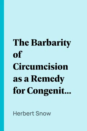 The Barbarity of Circumcision as a Remedy for Congenital Abnormality