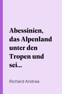 Abessinien, das Alpenland unter den Tropen und seine Grenzländer_cover