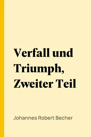 Verfall und Triumph, Zweiter Teil