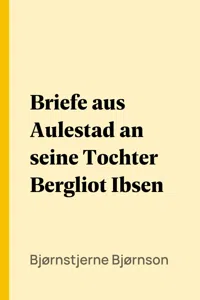 Briefe aus Aulestad an seine Tochter Bergliot Ibsen_cover