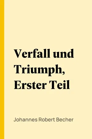 Verfall und Triumph, Erster Teil