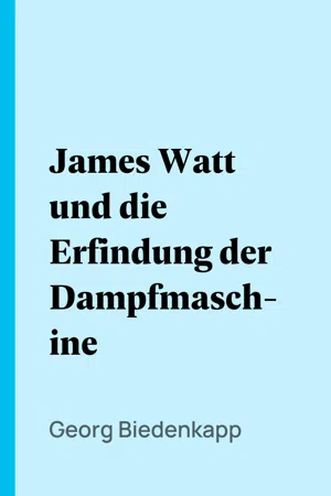 James Watt und die Erfindung der Dampfmaschine