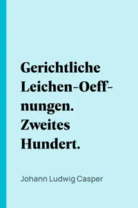 Gerichtliche Leichen-Oeffnungen. Zweites Hundert._cover